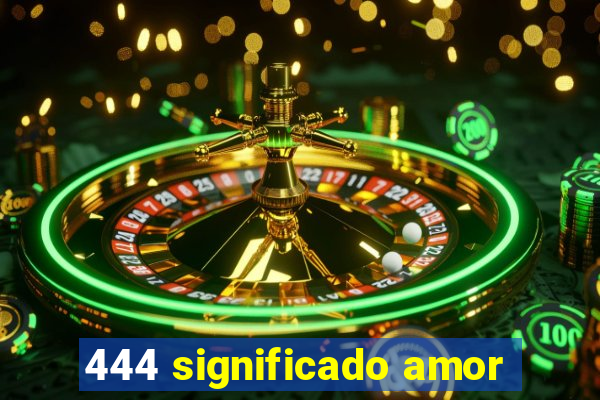 444 significado amor